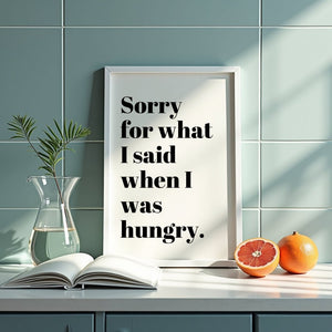 Sorry For What I Said When Hungry Plakat - 21 x 29.7 cm (A4) - Nellastore
